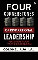Four Cornerstones of Inspirational Leadership: From War Room to the Boardroom B0FBMKMX28 Book Cover