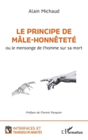 Le principe de mâle-honnêteté: ou le mensonge de l’homme sur sa mort (Interfaces Et Transdisciplinarités) (French Edition) 2336457059 Book Cover