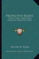 Protective Relays: Their Theory, Design, and Practical Operation 1015831249 Book Cover