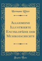Allgemeine Illustrierte Encyklopadie Der Musikgeschichte 3956980514 Book Cover