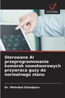 Sterowane AI przeprogramowanie komórek nowotworowych przywraca guzy do normalnego stanu (Polish Edition) 620930222X Book Cover