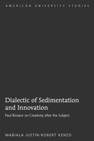 Dialectic of Sedimentation and Innovation: Paul Ricoeur on Creativity After the Subject 1433105675 Book Cover