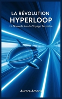La Révolution de l'Hyperloop: La Nouvelle ère du Voyage Terrestre (French Edition) B0DVPYYJ7G Book Cover