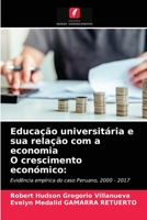 Educação universitária e sua relação com a economia O crescimento económico:: Evidência empírica do caso Peruano, 2000 - 2017 6203385360 Book Cover