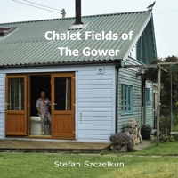 Chalet Fields of the Gower 1870736230 Book Cover