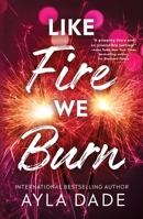 Like Fire We Burn 1464269939 Book Cover