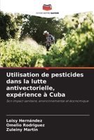 Utilisation de pesticides dans la lutte antivectorielle, exp�rience � Cuba 6205328186 Book Cover