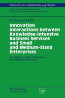 Innovation Interactions Between Knowledge-Intensive Business Services and Small and Medium-Sized Enterprises: An Analysis in Terms of Evolution, Knowledge and Territories 3790813621 Book Cover