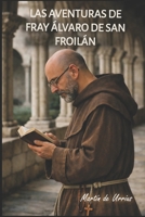 Las aventuras de Fray Álvaro de San Froilán (Spanish Edition) B0GVGQ3JQQ Book Cover
