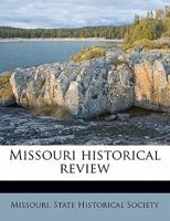 Missouri Historical Review, Volume 5 1172737886 Book Cover