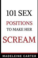 101 Sex Positions to Make Her Scream 1731528426 Book Cover