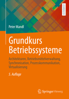 Grundkurs Betriebssysteme: Architekturen, Betriebsmittelverwaltung, Synchronisation, Prozesskommunikation, Virtualisierung 3658305460 Book Cover