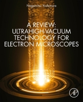 A Review: Ultrahigh-Vacuum Technology for Electron Microscopes 0128185732 Book Cover