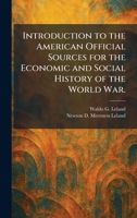 Introduction to the American Official Sources for the Economic and Social History of the World War. 1025741536 Book Cover
