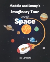 Maddie and Emmy's Imaginary Tour through Space B0BH8TSLKY Book Cover