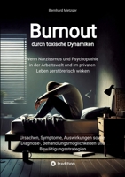 Burnout durch toxische Dynamiken: Wenn Narzissmus und Psychopathie in der Arbeitswelt und im privaten Leben zerstörerisch wirken (German Edition) 3384528107 Book Cover