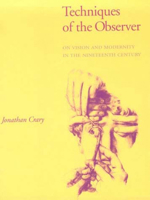 Techniques of the Observer: On Vision and Modernity in the Nineteenth Century 0262531070 Book Cover