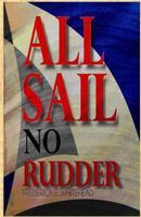 All Sail No Rudder 098962207X Book Cover