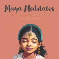 Maya Meditates: A Meditation Story for Little Girls B0C9SJ2Q63 Book Cover