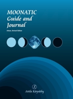 Moonatic: Guide and Journal, Deluxe Edition 1326633007 Book Cover