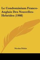 Le Condominium Franco-Anglais Des Nouvelles-Hebrides (1908) 1287349447 Book Cover