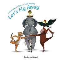 Let's Fly Away: Adventures of Thomas Leaf Monkey B08YDCSL7D Book Cover