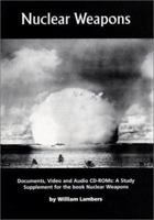Nuclear Weapons: Documents, Video and Audio CD-ROMs: A Study Supplement for the Book Nuclear Weapons 0972462902 Book Cover