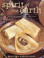 Spirit of the Earth: Native Cooking from Latin America 1584790245 Book Cover