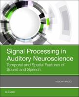 Signal Processing in Auditory Neuroscience: Temporal and Spatial Features of Sound and Speech 0128159383 Book Cover