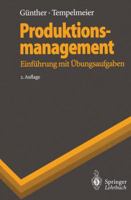 Produktionsmanagement: Einführung mit Übungsaufgaben (Springer-Lehrbuch) 3540602488 Book Cover