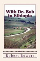 With Dr. Bob in Ethiopia 1530011205 Book Cover