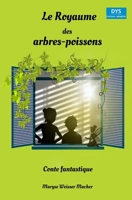 Le Royaume des arbres-poissons - Conte fantastique: Adapté aux personnes "DYS" ou malvoyantes (French Edition) B0CW1M2XST Book Cover