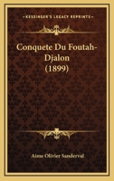 Conquete Du Foutah-Djalon 117567107X Book Cover
