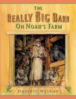 The Really Big Barn on Noah's Farm 0890513538 Book Cover