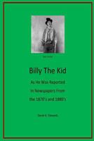 Billy the Kid as He Was Reported in Newspapers from the 1870's and 1880's 1985758679 Book Cover