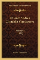 Il Conte Andrea Cittadella Vigodarzere: Memoria (1870) 116801705X Book Cover