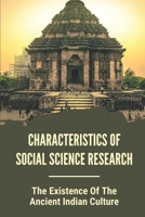 Characteristics Of Social Science Research: The Existence Of The Ancient Indian Culture: Historical Study Strength null Book Cover