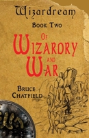 Of Wizardry and War: Wizardream Book Two 1991189834 Book Cover