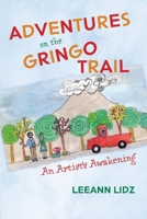 Adventures on the Gringo Trail: An Artist's Awakening 0578900106 Book Cover