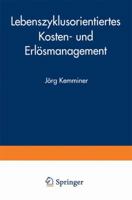 Lebenszyklusorientiertes Kosten- Und Erlosmanagement 3824469669 Book Cover