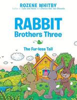Rabbit Brothers Three: The Fur-Less Tail 1480835706 Book Cover