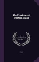 The Provinces of Western China 1141182254 Book Cover