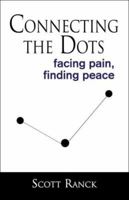 Connecting the Dots: Facing Pain, Finding Peace 1424177561 Book Cover
