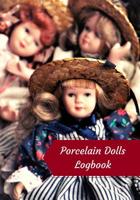 Porcelain Dolls Logbook: Log Your Vintage Antique China Bisque Parian Porcelain Dolls Collection 1082293407 Book Cover