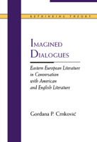 Imagined Dialogues: Eastern European Literature in Conversation with American and English Literature 0810117185 Book Cover