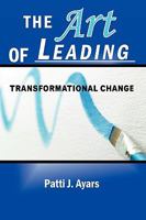 The Art of Leading Transformational Change 1449026060 Book Cover