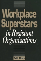 Workplace Superstars in Resistant Organizations 0899306578 Book Cover