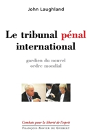 Le tribunal pénal international: Gardien du nouvel ordre mondial 2868398677 Book Cover