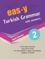 easy Turkish Grammar with answers 2: intermediate (B1) to upper-intermediate (B2) 6250080066 Book Cover