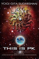 This Is "PK" Mind Over Matter: Anybody Can Now Easily Manifest, By the Power of True-Psychokinesis. 1636252419 Book Cover